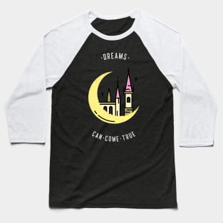 Dreams can come true Baseball T-Shirt